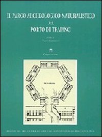 Il parco archeologico naturalistico del porto di Traiano - Guida archeologica del litorale romano di Ostia e Fiumicino