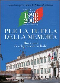 Per la tutela della memoria - Dieci anni di celebrazione in Italia