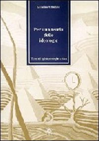 Per una teoria delle ideologie - Temi di epistemologia critica