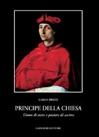 Principe della Chiesa - Uomo di Stato e pastore di anime