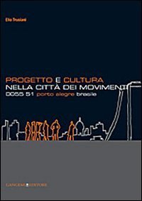 Progetto e cultura nella citt&agrave; dei movimenti - 0055 51 Porto Alegre Brasile