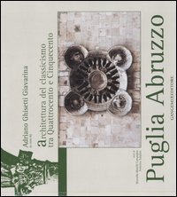 Puglia Abruzzo - L'architettura del classicismo tra Quattrocento e Cinquecento