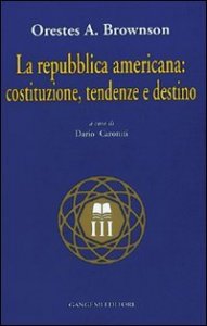 La repubblica americana: costituzione, tendenze e destino