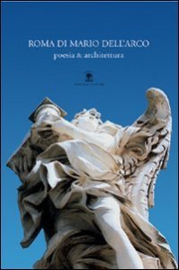 Roma di Mario Dell'Arco - Poesia & architettura