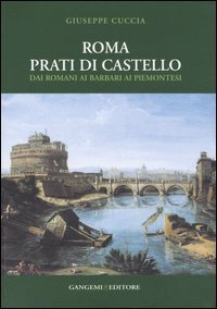 Roma - Prati di Castello. Dai romani ai barbari ai piemontesi