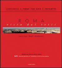 Roma vista dai tetti. Concorso a premi per idee e progetti