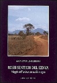 Rossi sentieri del Kenia - Anime in viaggio tra fantasia e realt&agrave;