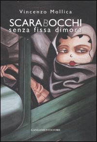 Scarabocchi senza fissa dimora - Catalogo della mostra (Roma, 15 dicembre 2006-7 gennaio 2007)