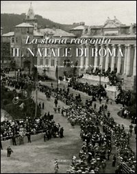 La storia racconta il Natale di Roma - Catalogo della mostra
