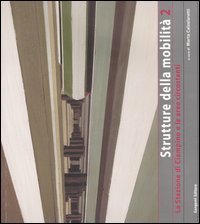 Strutture della mobilit&agrave;. Vol. 2: La stazione di Ciampino e le aree circostanti. - La stazione di Ciampino e le aree circostanti