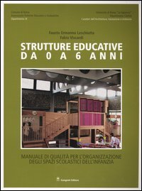 Strutture educative da 0 a 6 anni - Manuale di qualit&agrave; per l'organizzazione degli spazi scolastici dell'infanzia
