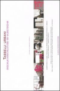 Tasselli urbani. Strategie capillari di intervento per la citt&agrave; storica. Roma. San Lorenzo, Testaccio, Mura