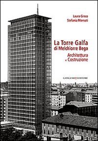 La torre Galfa di Melchiorre Bega - Architettura e costruzione