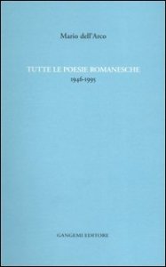 Tutte le poesie romanesche. 1946-1995