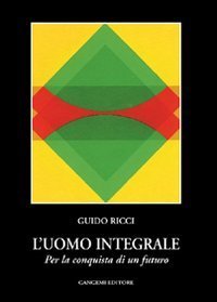 L'uomo integrale - Per la conquista di un futuro