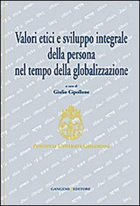 Valori etici e sviluppo integrale della persona nel tempo della globalizzazione