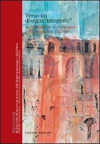 Verso un disegno &laquo;integrato&raquo; - La tradizione del disegno nell'immagine digitale