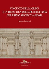 Vincenzo della Greca e la didattica dell'architettura nel primo Seicento a Roma