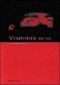 Visibilit&agrave; zero. Immagini in movimento. Arte elettronica