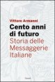 Cento anni di futuro. Storia delle Messaggerie Italiane