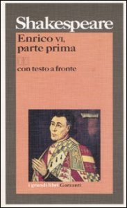 Enrico VI, parte prima - Testo inglese a fronte. Vol. 1