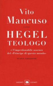 Hegel teologo e l'imperdonabile assenza del &laquo;principe di questo mondo&raquo;