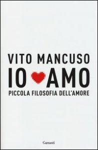 Io amo. Piccola filosofia dell'amore