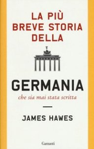 La pi&ugrave; breve storia della Germania che sia mai stata scritta