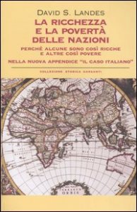 La ricchezza e la povert&agrave; delle nazioni - Perch&eacute; alcune sono cos&igrave; ricche e altre cos&igrave; povere