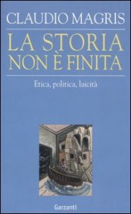 La storia non &egrave; finita - Etica, politica, laicit&agrave;
