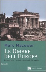 Le ombre dell'Europa - Democrazie e totalitarismi nel XX secolo