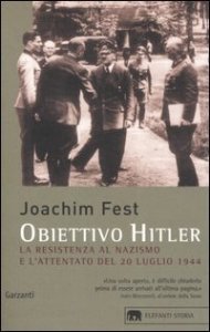 Obiettivo Hitler - La resistenza al nazismo e l'attentato del 20 luglio 1944