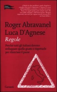 Regole - Perch&eacute; tutti gli italiani devono sviluppare quelle giuste e rispettarle per rilanciare il paese
