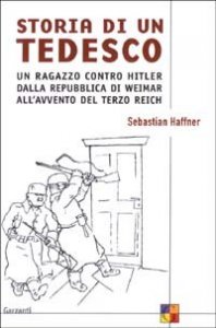 Storia di un tedesco - Un ragazzo contro Hitler dalla Repubblica di Weimar all'avvento del Terzo Reich