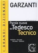 Il dizionario delle parole nuove del tedesco tecnico - Tedesco-italiano, italiano-tedesco