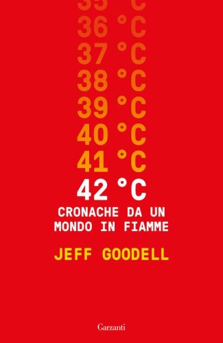 42&deg; C. Cronache da un mondo in fiamme