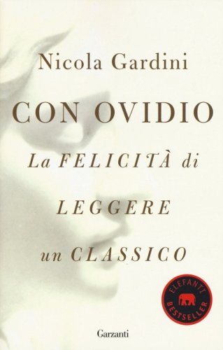 Con Ovidio. La felicit&agrave; di leggere un classico