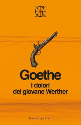 I dolori del giovane Werther. Ediz. Integrale Garzanti