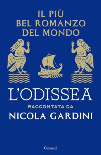 Il pi&ugrave; bel romanzo del mondo. L'Odissea raccontata da Nicola Gardini