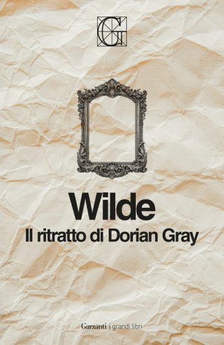 Il ritratto di Dorian Gray. Ediz. Integrale Garzanti