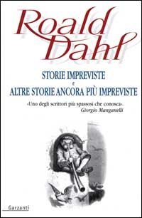 Storie impreviste e altre storie ancora pi&ugrave; impreviste