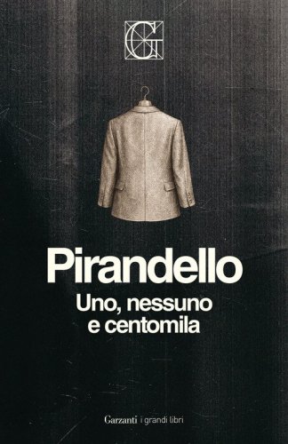 Uno, nessuno e centomila. Ediz. Integrale Garzanti