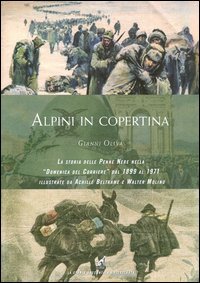 Alpini in copertina. La storia delle penne nere nella &laquo;Domenica del Corriere&raquo; dal 1899 al 1971 illustrate da Achille Beltrame e Walter Molino