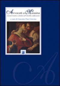 Avvocati a Messina. Giuristi tra foro e cattedra nell'et&agrave; della codificazione