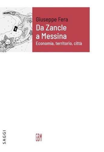 Da Zancle a Messina. Economia, territorio, citt&agrave;