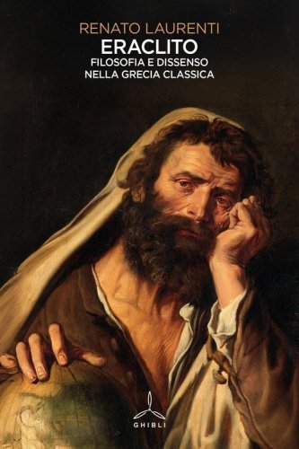 Eraclito. Filosofia e dissenso nella Grecia classica