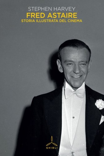 Fred Astaire. Storia illustrata del cinema