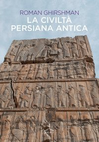 La civilt&agrave; persiana antica
