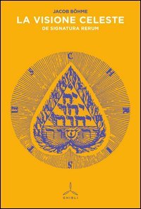 La visione celeste. De signatura rerum
