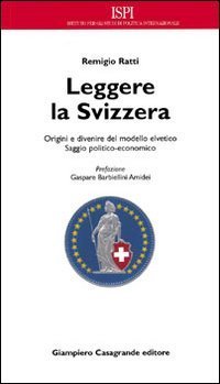 Leggere la Svizzera. Saggio politico-economico sulle origini e sul divenire del modello elvetico